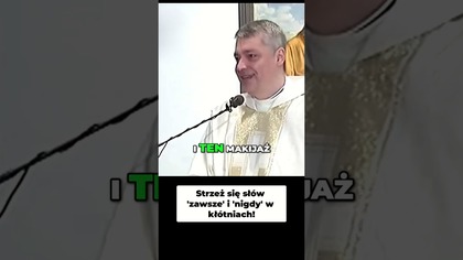 Strzeż się słów zawsze i nigdy w kłótniach! ks Piotr Pawlukiewicz