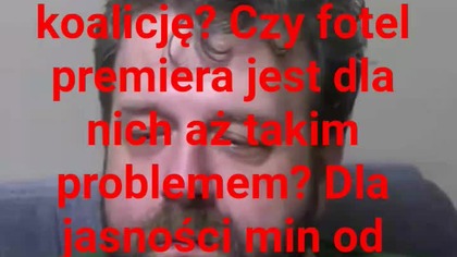 panie Krzysztofie Woźniak myśli pan że koalicja 103 nie zostawi Pana Nataniahi jako premiera?