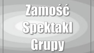 Zamość: Spektakl Grupy Teatralnej Glosa