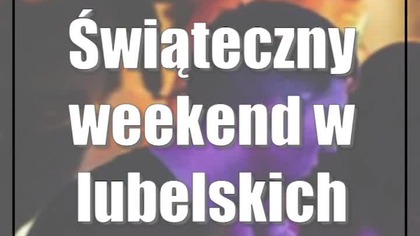 Świąteczny weekend w lubelskich klubach
