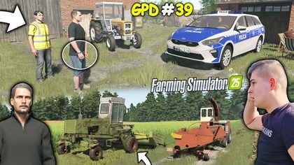 SĄSIAD ZROBIŁ MI EGZAMIN ROLNICZY ZDAM CZY NIE ZDAM ZOSTAŁEM ZATRZYMANY ...  GPD FS 25 39