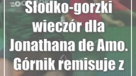 Słodko-gorzki wieczór dla Jonathana de Amo.  Górnik remisuje z GKS Katowice