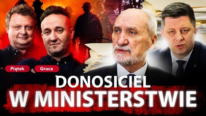 DONOSICIEL W MINISTERSTWIE I WYCIEK TAJNYCH DOKUMENTÓW.  PIĄTEK I GRUCA UJAWNIAJĄ MROCZNE TAJEMNICE