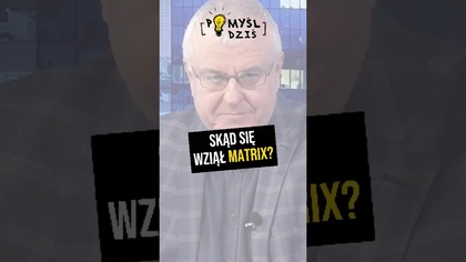  Skąd się wziął Matrix? #PomyślDziś odc.  2481
