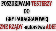 POSZUKIWANI TESTERZY DO GRY PARAGRAFOWEJ
