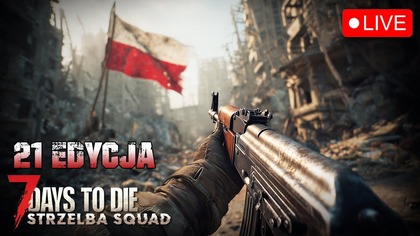 7 Days To Die Escape From Tarkov | Strzelba Squad LIVE