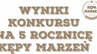 Wyniki konkursu na 5 drewnianą rocznicę Kępy Marzeń