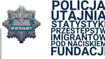Polska Policja utajnia statystyki przestępstw imigrantów, bo nie podobało się to fundacjom!