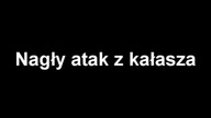 Huta 99: Nagły Atak z Kałasza