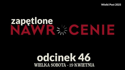 Wielki Post 2025 - odcinek 46 (Wielka Sobota)