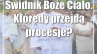 Świdnik: Boże Ciało.  Którędy przejdą procesje?