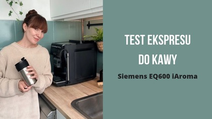 SIEMENS EQ600 iAroma - TEST EKSPRESU ciśnieniowego do kawy