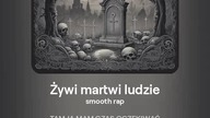 2024.08.04 - 9 - Żywi martwi ludzie - smooth rap - tekst Ewa Lipka, śpiew i muzyka SI/AL