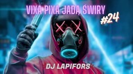 VIXA PIXA JADĄ ŚWIRY #24 ! | WRZESIEŃ 2023 - DJ Lapifors