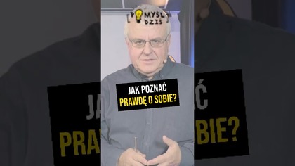  Jak poznać prawdę o sobie? #PomyślDziś odc.  2359