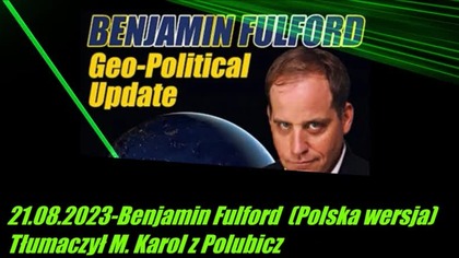 21. 08. 2023r Benjamin Fulford (polska wersja)