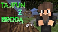 TajfunZBrodą #7/Gdzie być trzcina?!/Brodaci.net[1.9]