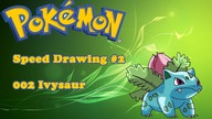 Pokemon - 002  Ivysaur Speedart #2 (music LessXmorE - In the hand)