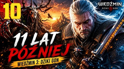 Wiedźmin 3: Dziki Gon - 11 Lat Później #10 (Gameplay PL, Zagrajmy)