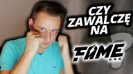 CZY ZAWALCZĘ NA FAME MMA?