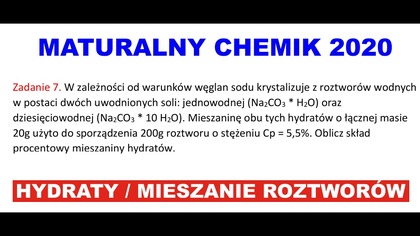 SKŁAD PROCENTOWY MIESZANINY HYDRATÓW Na2CO3*H2O i Na2CO3*10H2O MATURALNY CHEMIK 2020 Zadanie 7.