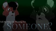 »Tell Me Why Im Waiting For Someone?« [Vent]