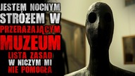 Jestem nocnym stróżem w muzeum.  Lista zasad w niczym mi nie pomogła - Reddit CreepyPasta [Lektor PL]
