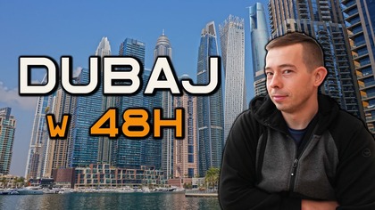 Dubaj - co tu robić przez 2 dni? Praktyczny plan zwiedzania