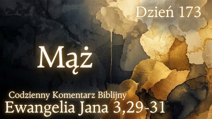 Mąż | Ewangelia Jana 3,29-31 | Komentarz wers po wersie | Fabian Błaszkiewicz