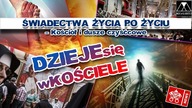 ŚWIADECTWA ŻYCIA po ŻYCIU /DZIEJEsię wKOŚCIELE/