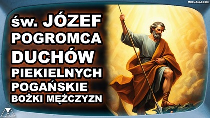 sw.  JOZEF POGROMCA DUCHOW PIEKIELNYCH - POGANSKIE BOZKI MEZCZYZN