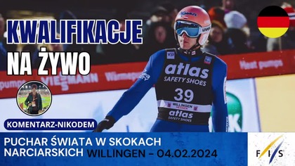 PUCHAR ŚWIATA W WILLINGEN - KONKURS INDYWIDUALNY I KWALIFIKACJE - NA ŻYWO - 04. 02. 2024r.
