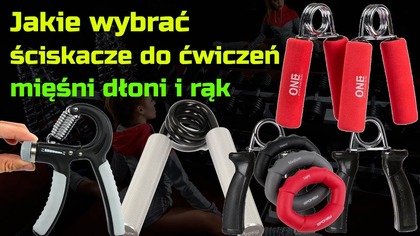 Jakie ściskacze wybrać do ćwiczeń - Najlepsze ściskacze