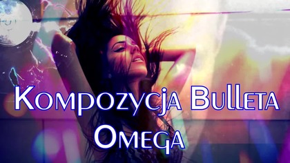 Kompozycja Bulleta - Omega [Techno Rock]