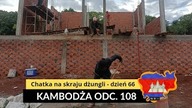 Kambodża - Chatka na skraju dżungli - dzień 66 (odc.  108)