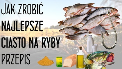 Przepis na najlepsze Ciasto wędkarskie na Ryby