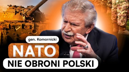 NATO NIE OBRONI POLSKI.  GEN.  KOMORNICKI NIE WYTRZYMAŁ | PUNKTY ZAPALNE