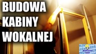 Budowa kabiny wokalnej | Warsztat Seby