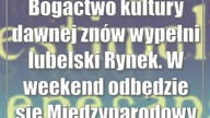 Bogactwo kultury dawnej znów wypełni lubelski Rynek.  W weekend odbędzie się Międz...