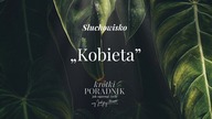 Słuchowisko #23 | Kobieta | Krótki poradnik jak ogarnąć życie [PODCAST]
