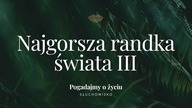 Słuchowisko.  Pogadajmy o życiu - #150 Najgorsza randka świata III