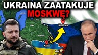UKRAINA MOŻE ZAATAKOWAĆ MOSKWĘ - Kijów szykuje atak na Kreml? (WOJNA UKRAINA ROSJA)