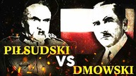 Jozef Piłsudski vs Roman Dmowski - W walce o niepodległosc