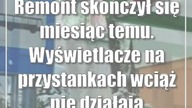 Remont skończył się miesiąc temu.  Wyświetlacze na przystankach wciąż nie działają