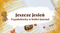 Jeszcze jesiennie | Czwarta tygodniówka listopada w bullet journal | Weekly [autopromocja]