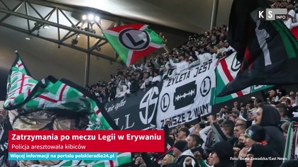 Zatrzymania po meczu Legii w Erywaniu.  Policja aresztowała kibiców [KS Info]