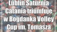 Lublin: Saturnia Catania triumfuje w Bogdanka Volley Cup im.  Tomasza Wójtowicza
