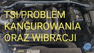 TSI problem z kangurowaniem oraz wibracjami silnika