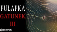 PUŁAPKA - Gatunek III - CREEPYPASTA LEKTOR PL