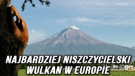 NAJBARDZIEJ NISZCZYCIELSKI WULKAN W EUROPIE